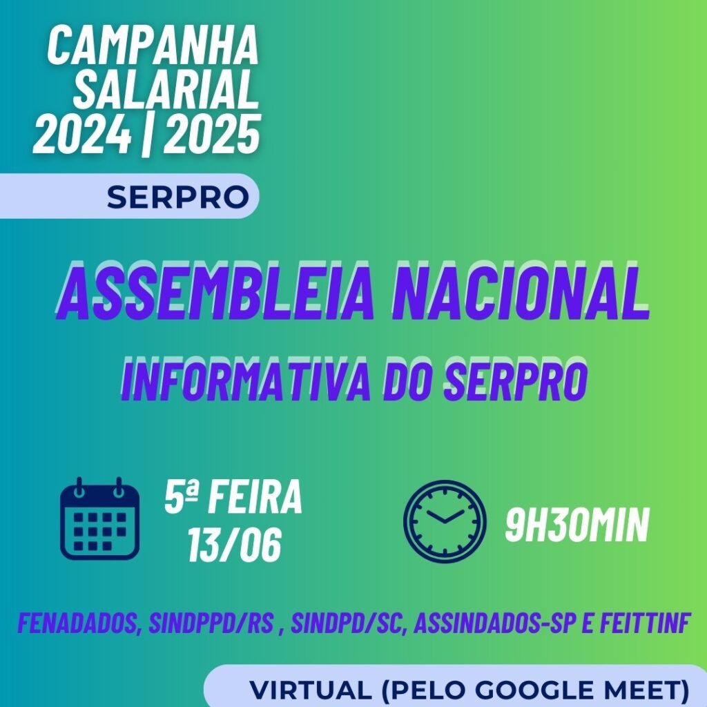 ASSEMBLEIA NACIONAL INFORMATIVA DOS TRABALHADORES E DAS TRABALHADORAS DO SERPRO – Campanha Salarial 2024/2025